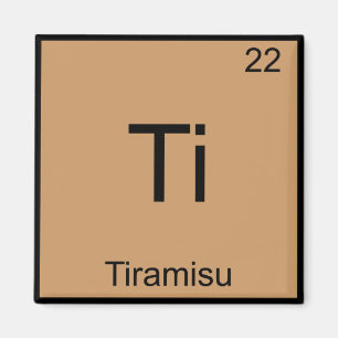 Ti - Tiramisu Grappig Chemie Element Symbool T-Shi Magneet