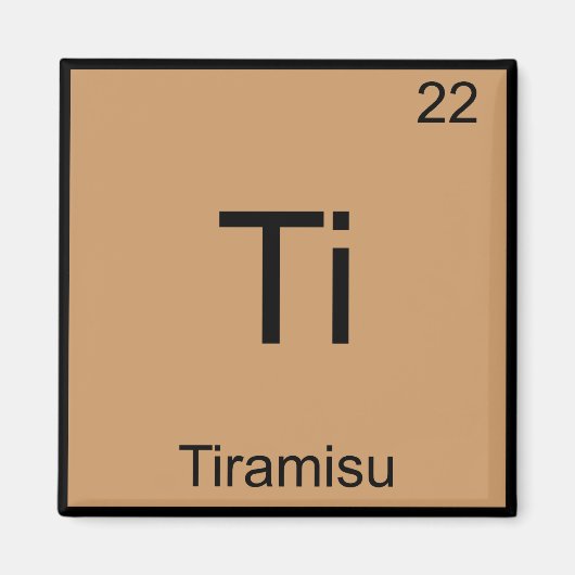 Ti - Tiramisu Grappig Chemie Element Symbool T-Shi Magneet (Voorkant)