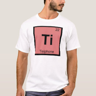 Ti - Tisiphone Erinnyes Scheikunde Periodiek Syste T-shirt
