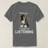 Tibetaanse Terrier Ik hoor dat je niet luistert T-shirt (Design voorkant)