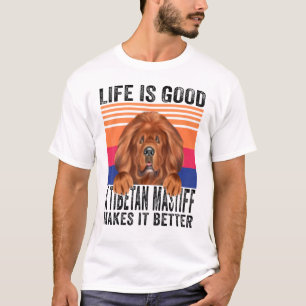 Tibetan Mastiffs maakt je leven goed T-shirt