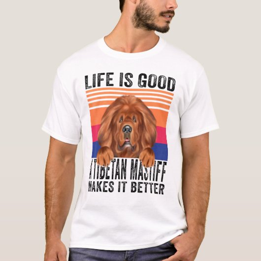 Tibetan Mastiffs maakt je leven goed  T-shirt (Voorkant)