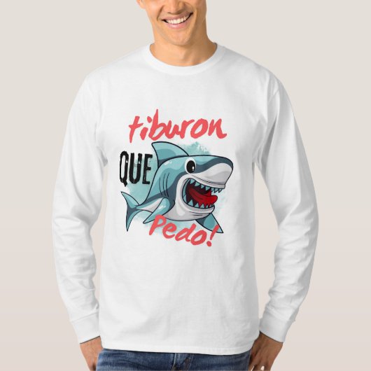 TIBURON ZEGGEN QUE PEDO, HAAI, WAT ER AAN DE HAND  T-SHIRT (Voorkant)