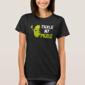Tickle my pickle t-shirt (Voorkant)