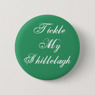 Tickle My Shillelagh Ronde Button 5,7 Cm