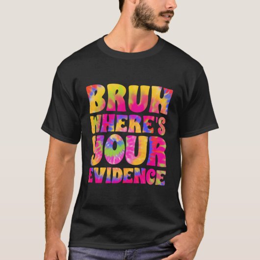 Tie Dye Bewijs Het Grappig Cite Uw Bewijsadvocaat  T-shirt (Voorkant)
