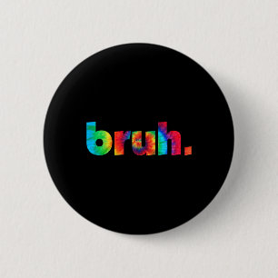 Tie Dye Brah Bro Dude Groet Slang Funny Meme Sa Ronde Button 5,7 Cm