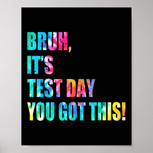 Tie Dye Bruh zijn testdag Je hebt dit Kind van de  Poster