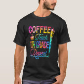 Tie Dye Coffee Teach 5th Grade Herhaal terug naar  T-shirt (Voorkant)