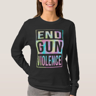 Tie Dye End Pistool Violence Awareness Day Draag S T-shirt