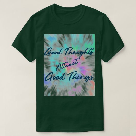Tie Dye Good Thoughts Atractt Good Dinspiration T-shirt (Design voorkant)