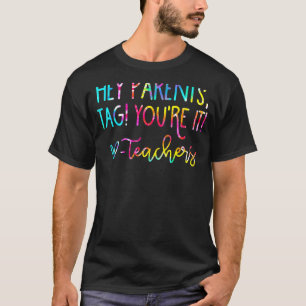 Tie Dye Hé Ouders Label Youre IT Leerkrachten vori T-shirt