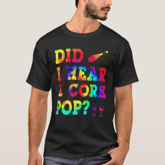 Tie Dye hoorde ik een kurk Pop cadeau voor vrouwen T-shirt
