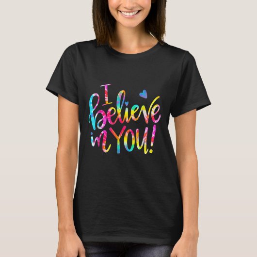 Tie Dye I Believe In You Teacher Testing Day Gift  T-shirt (Voorkant)