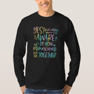 Tie Dye Ja We Zijn Op De Hoogte Van Hoe Ergerlijke T-shirt