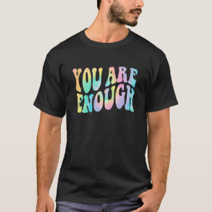 Tie Dye Je Bent Goed Positieve Citaat Inspiratie T-shirt