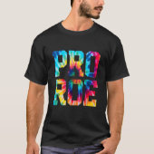 Tie Dye Pro Choice Pro Roe Leuk Vrouwenrecht 1973 T-shirt (Voorkant)