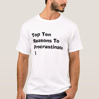 Tien redenen voor procrastinaat1. t-shirt