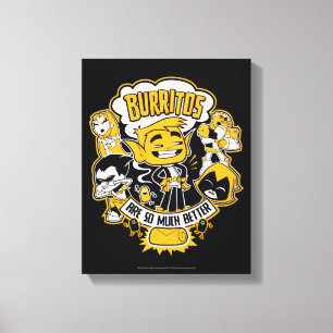 Tien Titans gaan! Beast Boy "Burritos are better Canvas Afdruk