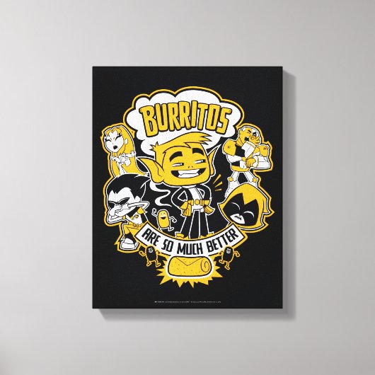 Tien Titans gaan! | Beast Boy "Burritos are better Canvas Afdruk (Voorkant)