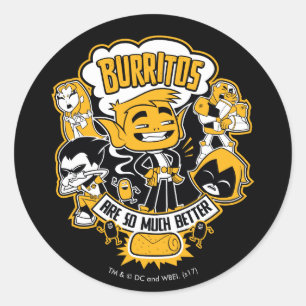 Tien Titans gaan!   Beast Boy "Burritos are better Ronde Sticker