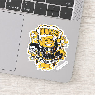 Tien Titans gaan!   Beast Boy "Burritos are better Sticker