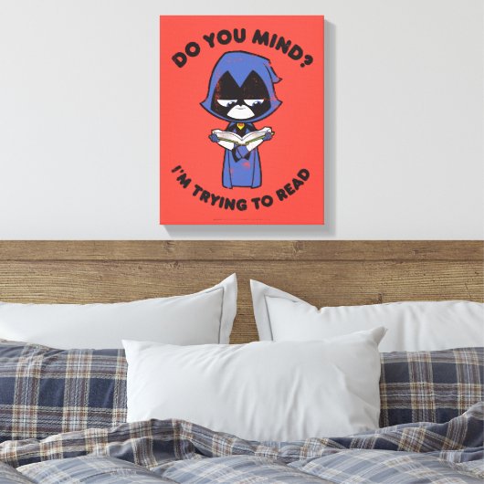 Tien Titans gaan! | Raven "Ik probeer te lezen" Canvas Afdruk (Insitu (Slaapkamer))