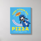 Tien Titans gaan! Raven "Truth Justice Pizza" Canvas Afdruk (Voorkant)