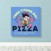 Tien Titans gaan! Robin "Truth Justice Pizza" Canvas Afdruk (Insitu (Houten vloer))