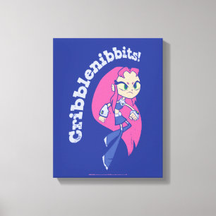 Tien Titans gaan!   Starfire "Cribblenibbits". Canvas Afdruk
