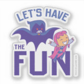 Tien Titans gaan! | Starfire & Raven "have the Fun Sticker (Voorkant)