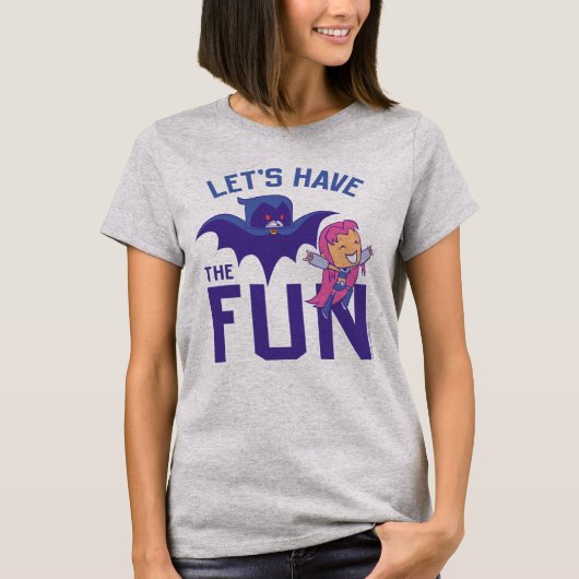 Tien Titans gaan! | Starfire & Raven "have the Fun T-shirt (Voorkant)