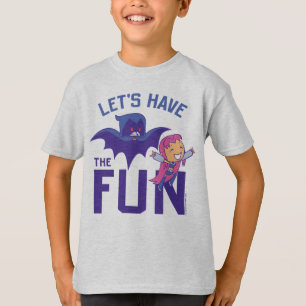 Tien Titans gaan!   Starfire & Raven "have the Fun T-shirt