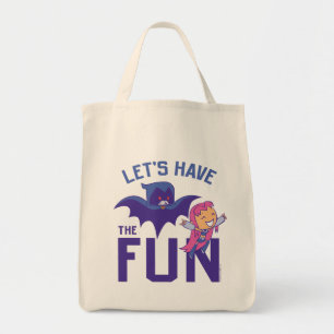 Tien Titans gaan!   Starfire & Raven "have the Fun Tote Bag