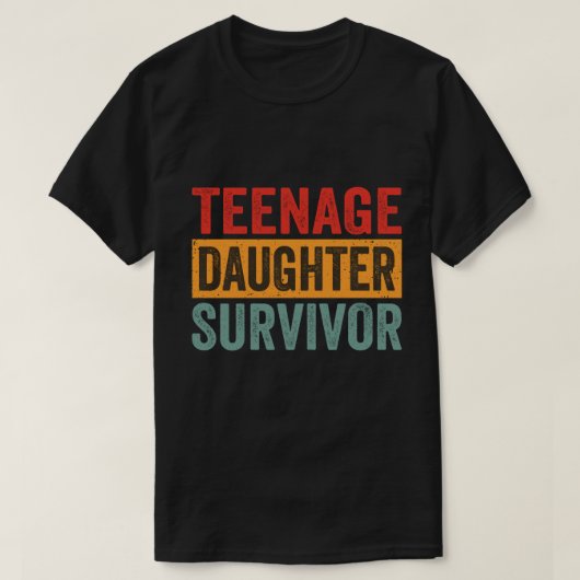 Tienerdochter Overlevende Grappige Ouder Gift T-shirt (Design voorkant)