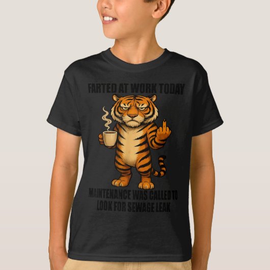 Tiger Farted At Work Today Maintenance Was Called  T-shirt (Voorkant)