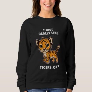 Tiger, ik hou echt van Tigers oké Trui