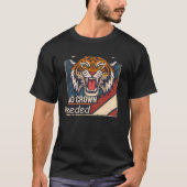 Tiger No Crown Needed Alpha Streetwear T-Shirt | (Voorkant)