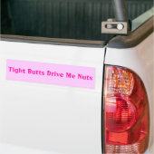 Tight Butts drijft me op Bumpersticker (Op Truck)
