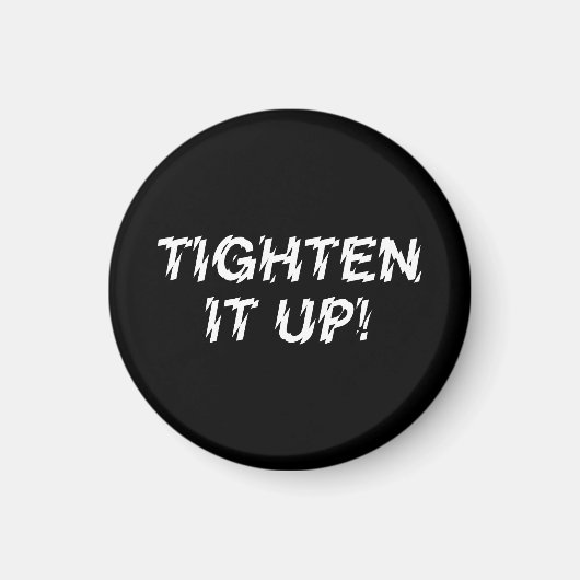 TIGHTEN IT UP! MAGNEET (Voorkant)