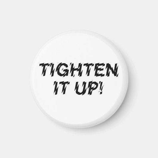 TIGHTEN IT UP! MAGNEET (Voorkant)