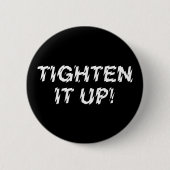 TIGHTEN IT UP! RONDE BUTTON 5,7 CM (Voorkant)
