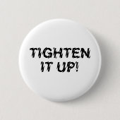 TIGHTEN IT UP! RONDE BUTTON 5,7 CM (Voorkant)