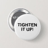 TIGHTEN IT UP! RONDE BUTTON 5,7 CM (Voorkant /achterkant)