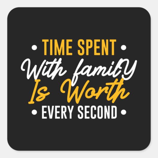 Tijd besteed aan gezin is elke seconde waard vierkante sticker (Voorkant)