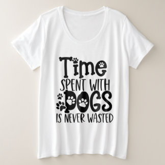 Tijd besteed aan honden wordt nooit verspild grote maat t-shirt