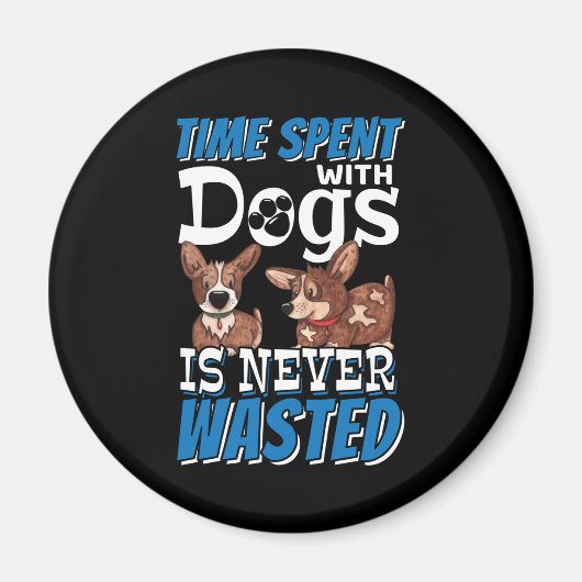 Tijd besteed aan honden wordt nooit verspild magneet (Voorkant)