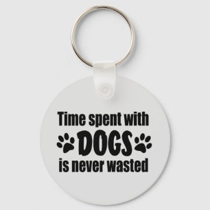 Tijd besteed aan honden wordt nooit verspild sleutelhanger