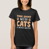 Tijd besteed aan katten wordt nooit verspild t-shirt