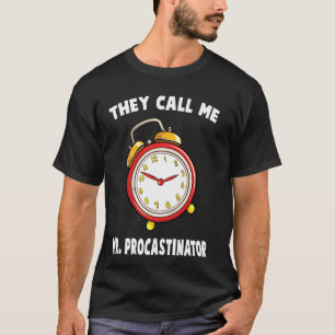Tijd dat ze me Mr. Procastinator Stopwatch Fu noem T-shirt